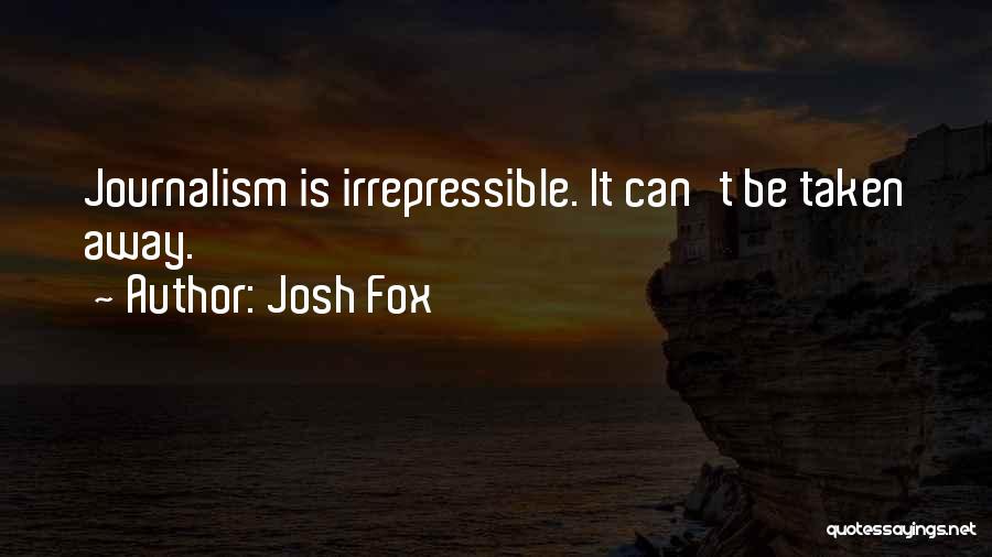 Irrepressible Quotes By Josh Fox