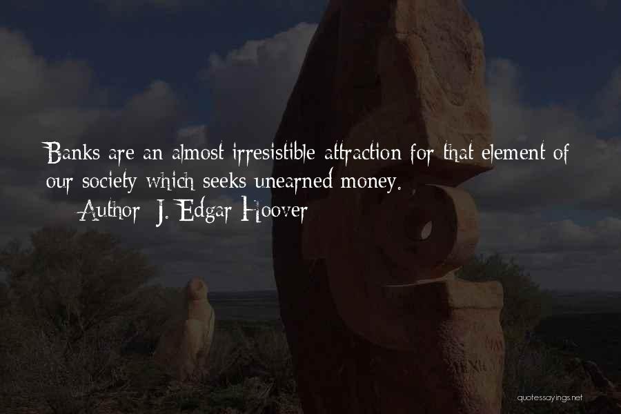 Irresistible Attraction Quotes By J. Edgar Hoover