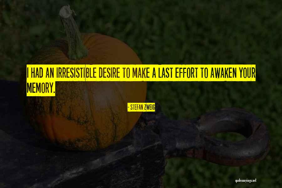 Irresistible Desire Quotes By Stefan Zweig Irresistible Desire Quotes By Stefan Zweig