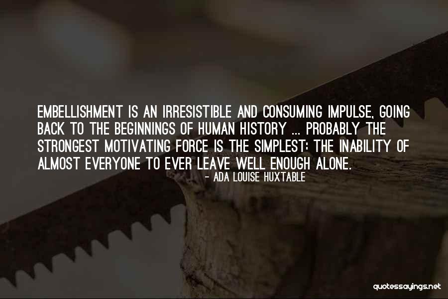 Irresistible Force Quotes By Ada Louise Huxtable