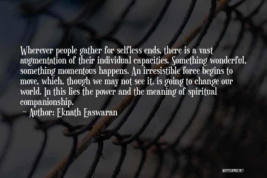 Irresistible Force Quotes By Eknath Easwaran