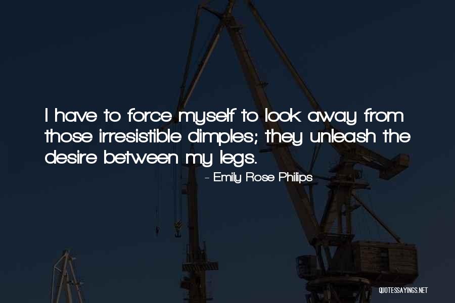 Irresistible Force Quotes By Emily Rose Philips