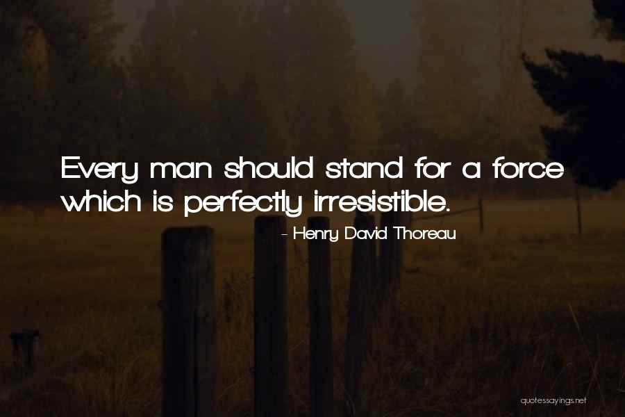 Irresistible Force Quotes By Henry David Thoreau