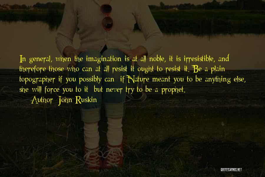 Irresistible Force Quotes By John Ruskin