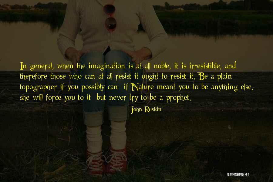 Irresistible Force Quotes By John Ruskin Irresistible Force Quotes By John Ruskin