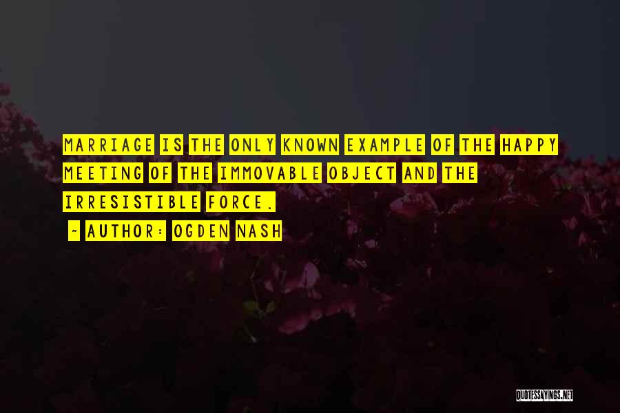 Irresistible Force Quotes By Ogden Nash Irresistible Force Quotes By Ogden Nash