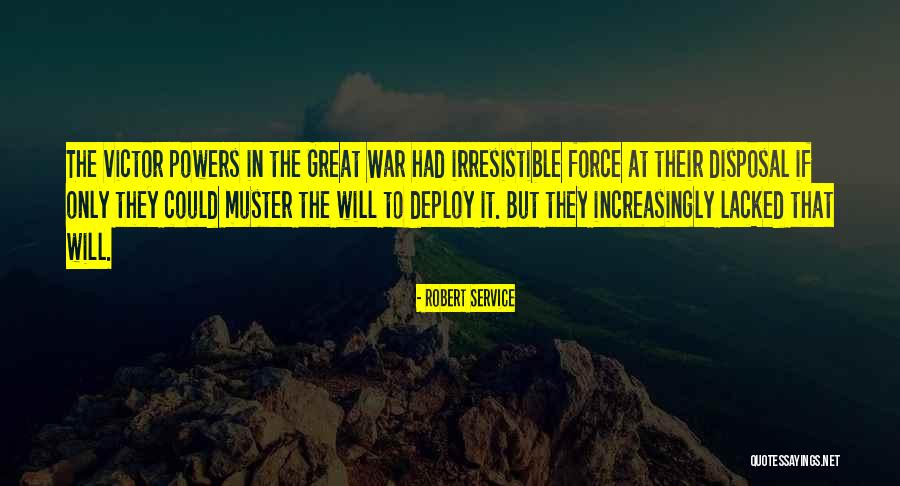 Irresistible Force Quotes By Robert Service