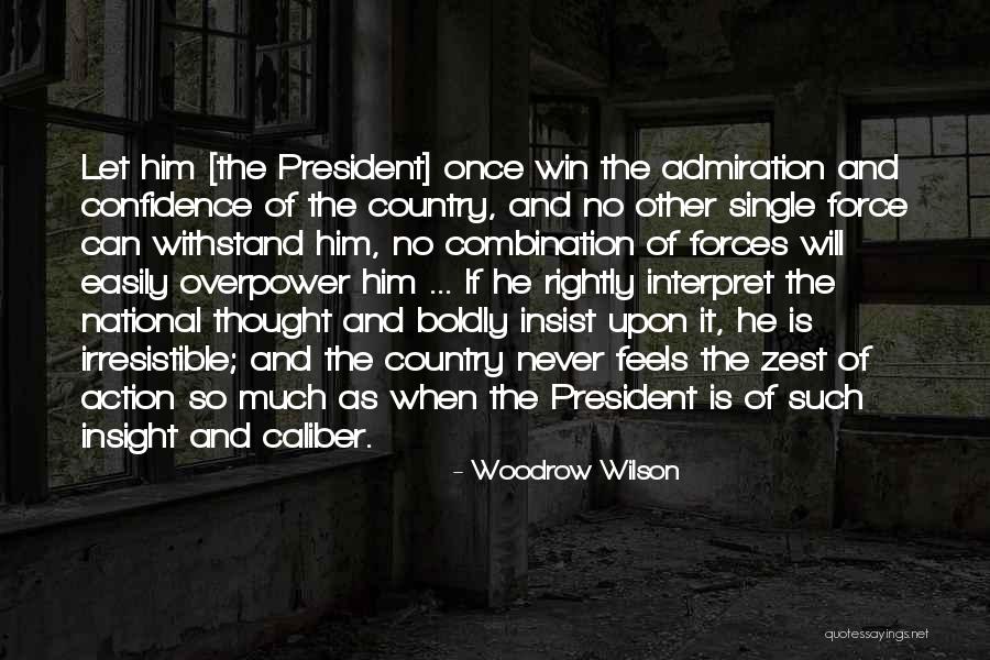 Irresistible Force Quotes By Woodrow Wilson Irresistible Force Quotes By Woodrow Wilson