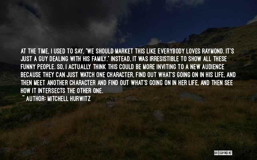 Irresistible Funny Quotes By Mitchell Hurwitz