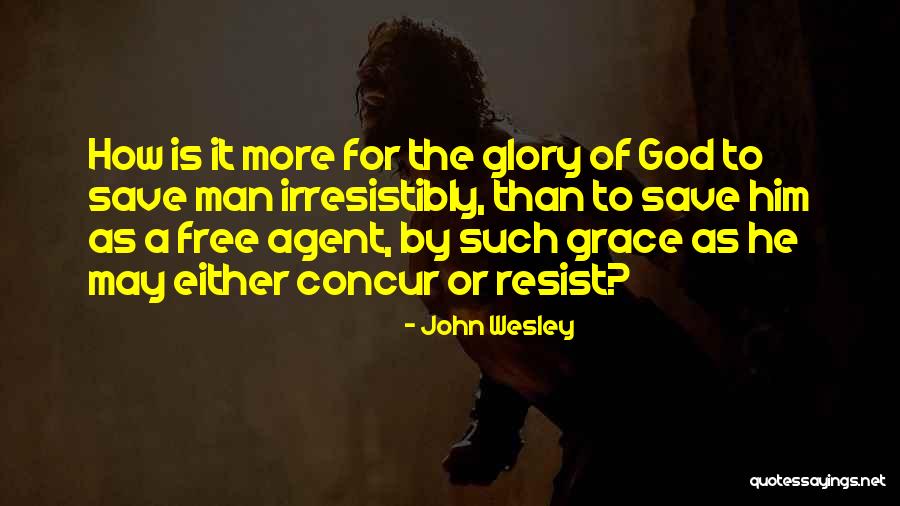 Irresistible Grace Quotes By John Wesley