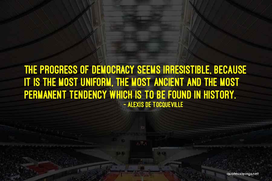 Irresistible Quotes By Alexis De Tocqueville