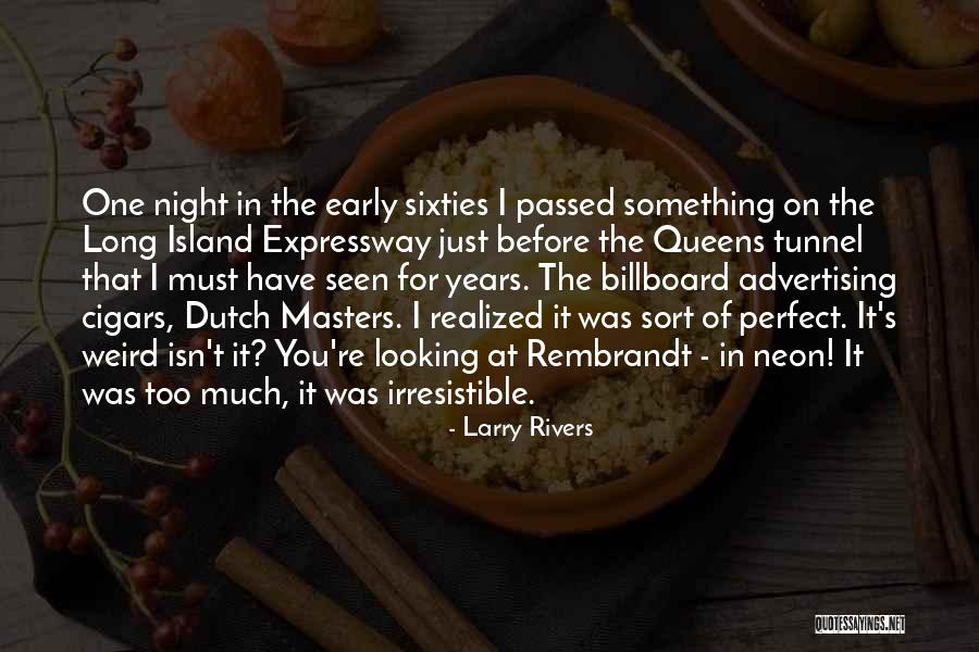 Irresistible Quotes By Larry Rivers