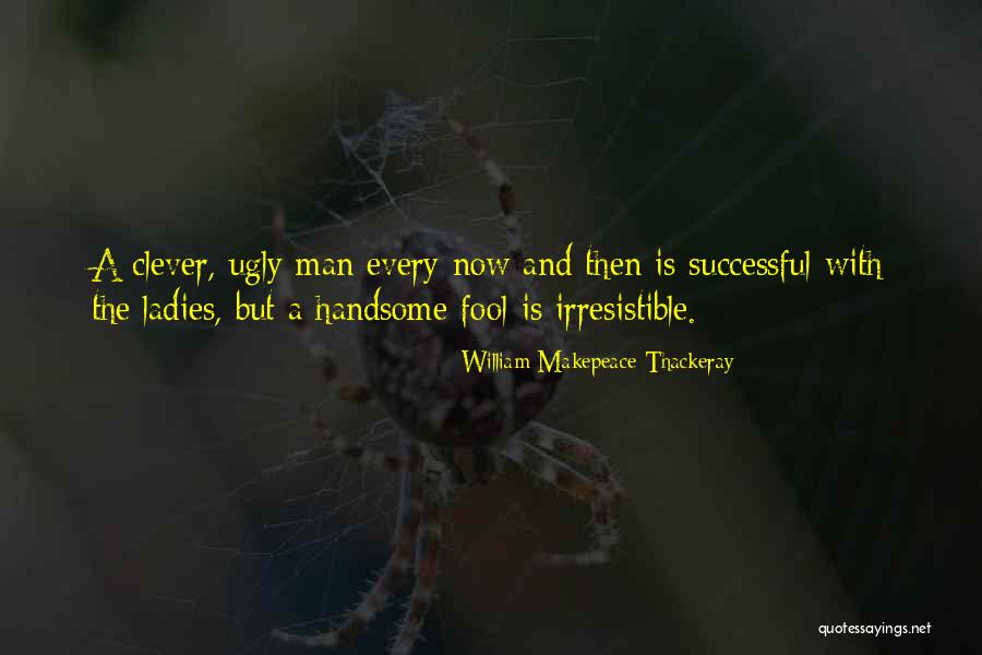 Irresistible Quotes By William Makepeace Thackeray