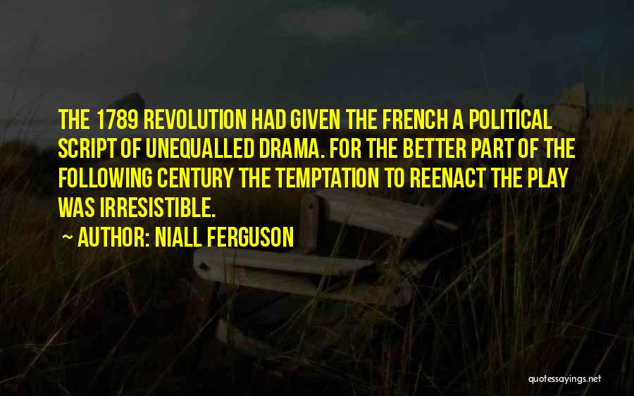 Irresistible Revolution Quotes By Niall Ferguson