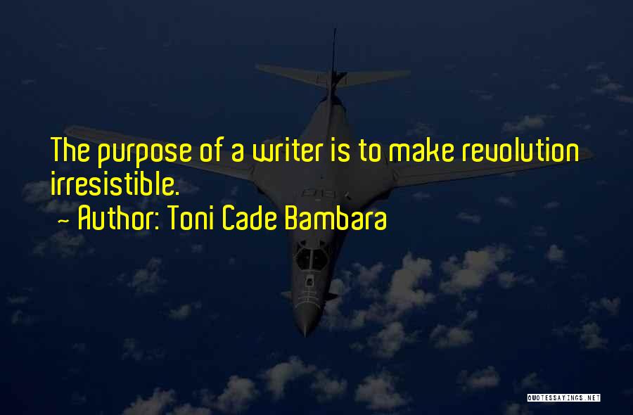 Irresistible Revolution Quotes By Toni Cade Bambara
