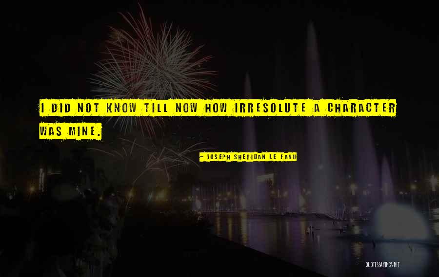 Irresolute Quotes By Joseph Sheridan Le Fanu Irresolute Quotes By Joseph Sheridan Le Fanu