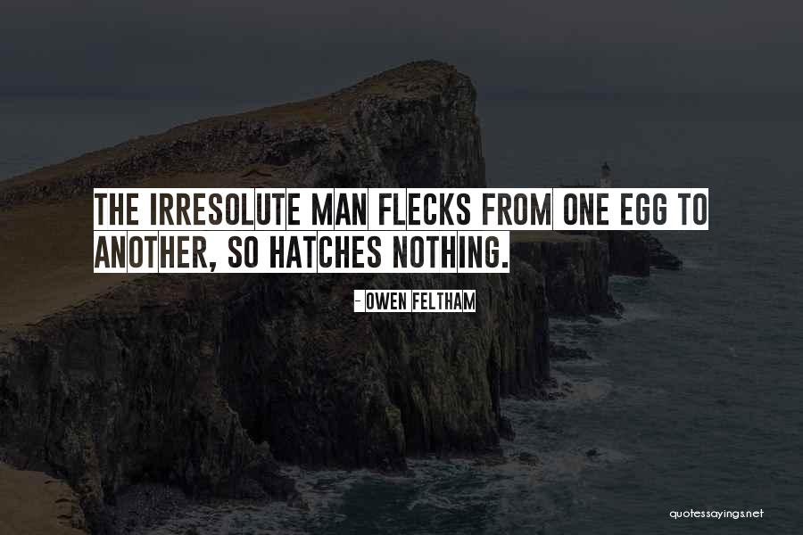 Irresolute Quotes By Owen Feltham Irresolute Quotes By Owen Feltham
