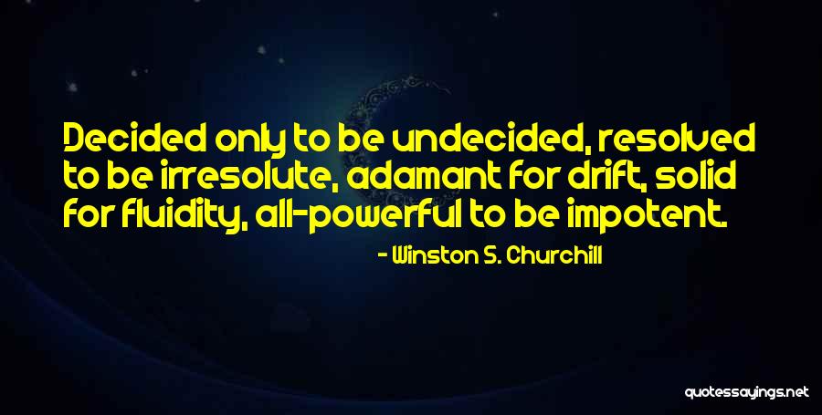 Irresolute Quotes By Winston S. Churchill Irresolute Quotes By Winston S. Churchill