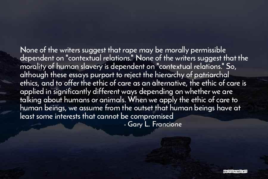 Irrespective Of Whether Quotes By Gary L. Francione Irrespective Of Whether Quotes By Gary L. Francione