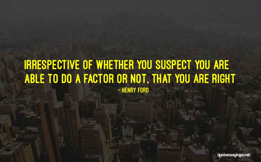 Irrespective Of Whether Quotes By Henry Ford Irrespective Of Whether Quotes By Henry Ford