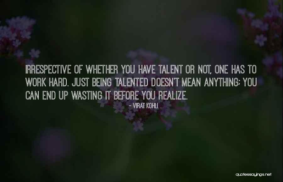 Irrespective Of Whether Quotes By Virat Kohli Irrespective Of Whether Quotes By Virat Kohli