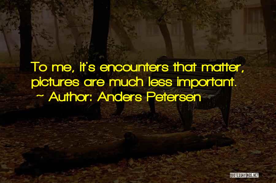Irrespectiveness Quotes By Anders Petersen