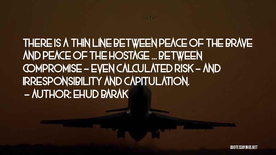 Irresponsibility Quotes By Ehud Barak