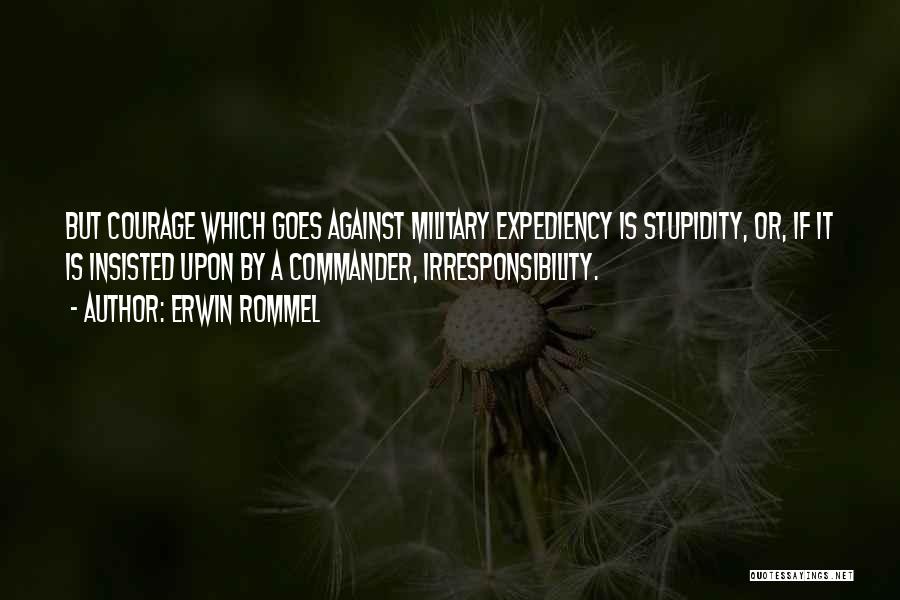 Irresponsibility Quotes By Erwin Rommel