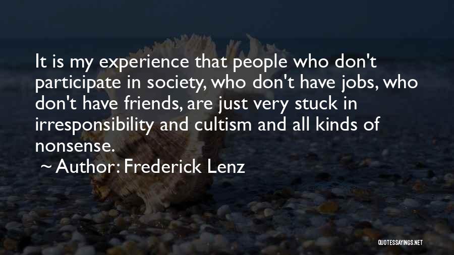 Irresponsibility Quotes By Frederick Lenz