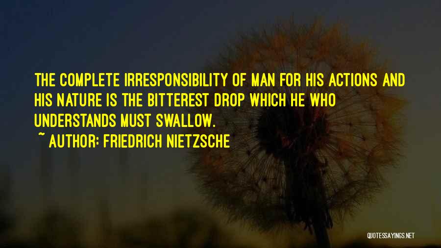 Irresponsibility Quotes By Friedrich Nietzsche