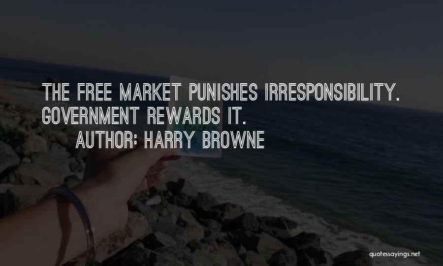 Irresponsibility Quotes By Harry Browne