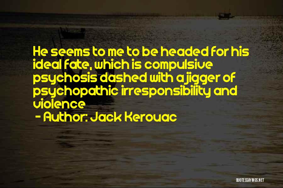 Irresponsibility Quotes By Jack Kerouac