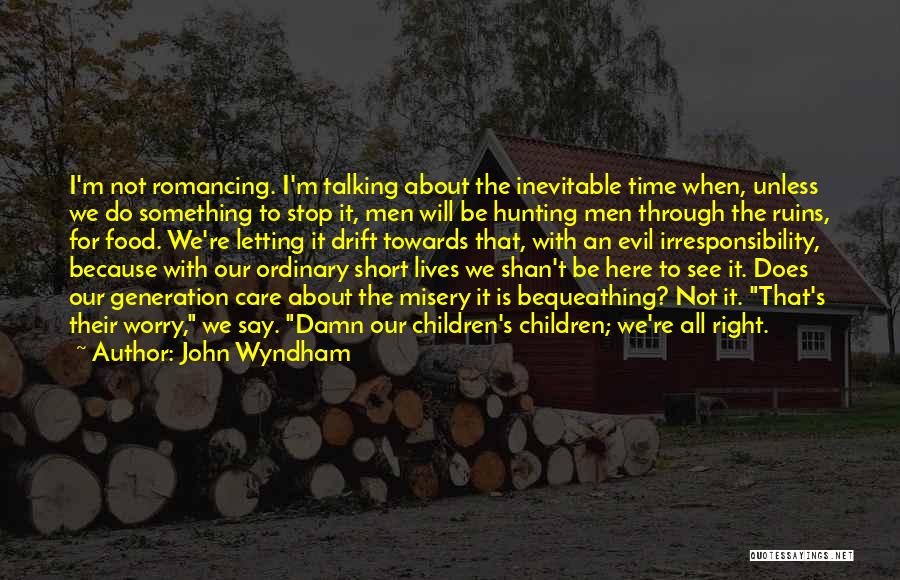 Irresponsibility Quotes By John Wyndham