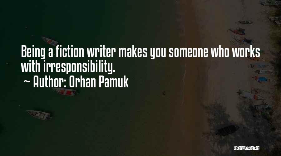 Irresponsibility Quotes By Orhan Pamuk