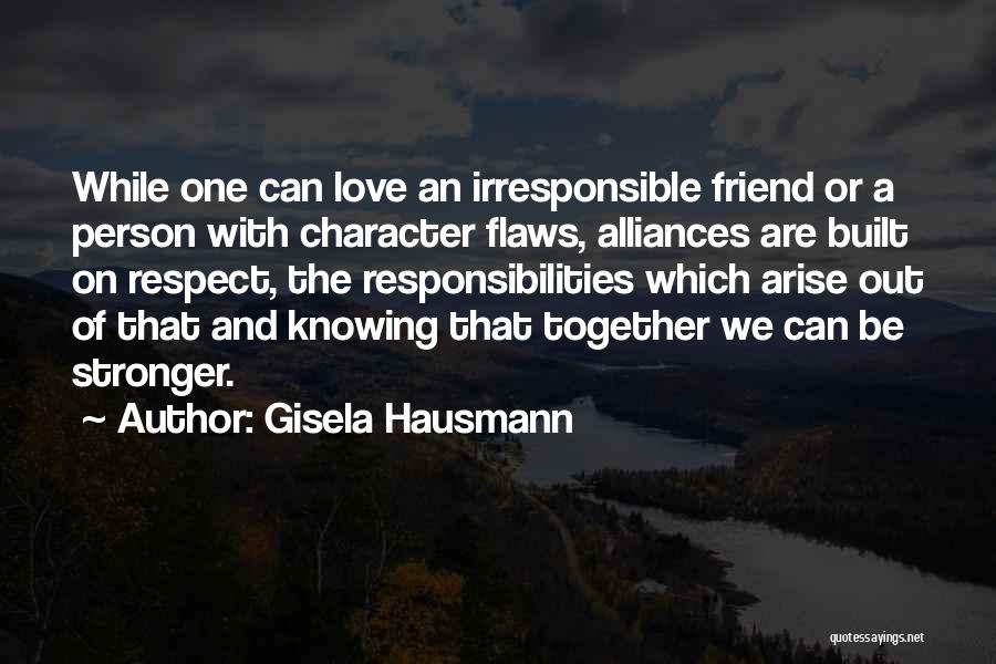 Irresponsible Friend Quotes By Gisela Hausmann