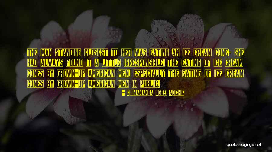Irresponsible Man Quotes By Chimamanda Ngozi Adichie Irresponsible Man Quotes By Chimamanda Ngozi Adichie