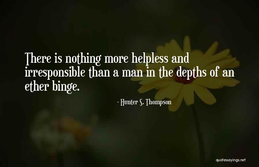 Irresponsible Man Quotes By Hunter S. Thompson Irresponsible Man Quotes By Hunter S. Thompson