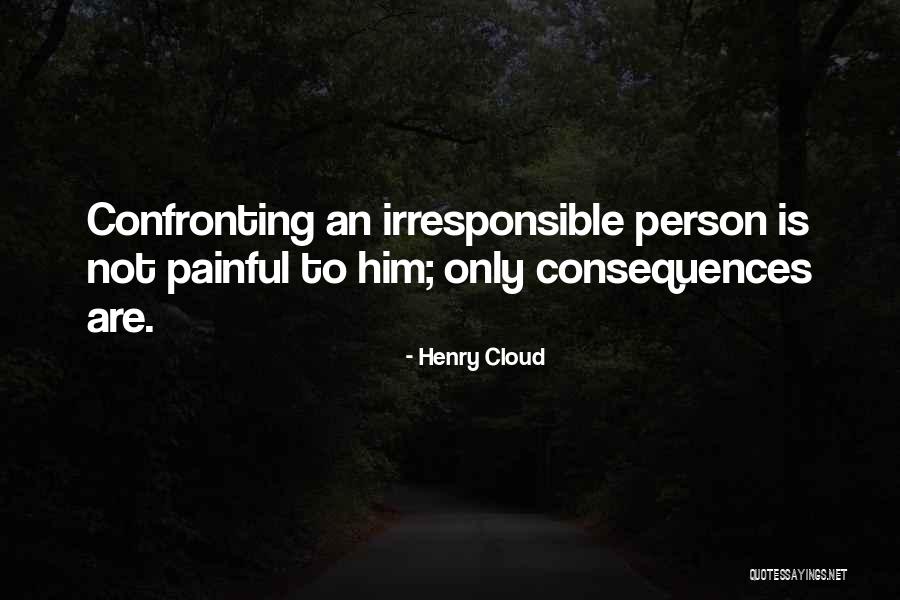 Irresponsible Person Quotes By Henry Cloud Irresponsible Person Quotes By Henry Cloud
