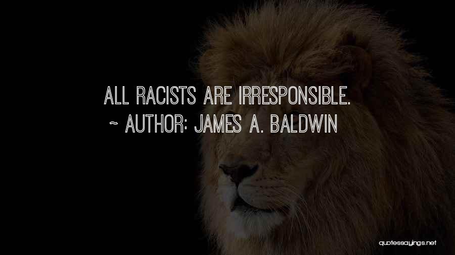 Irresponsible Quotes By James A. Baldwin