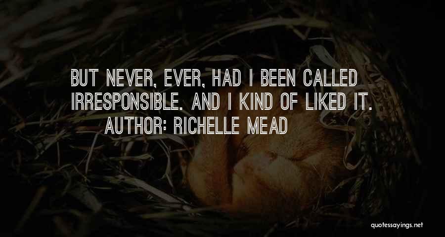 Irresponsible Quotes By Richelle Mead