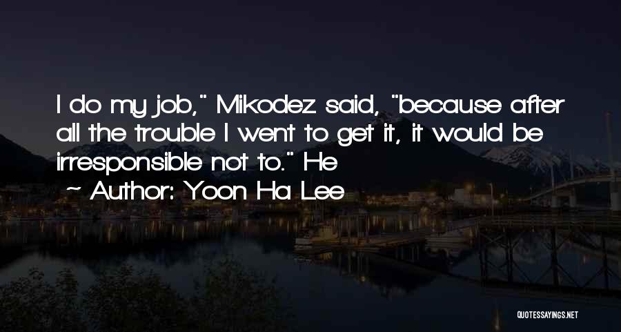 Irresponsible Quotes By Yoon Ha Lee