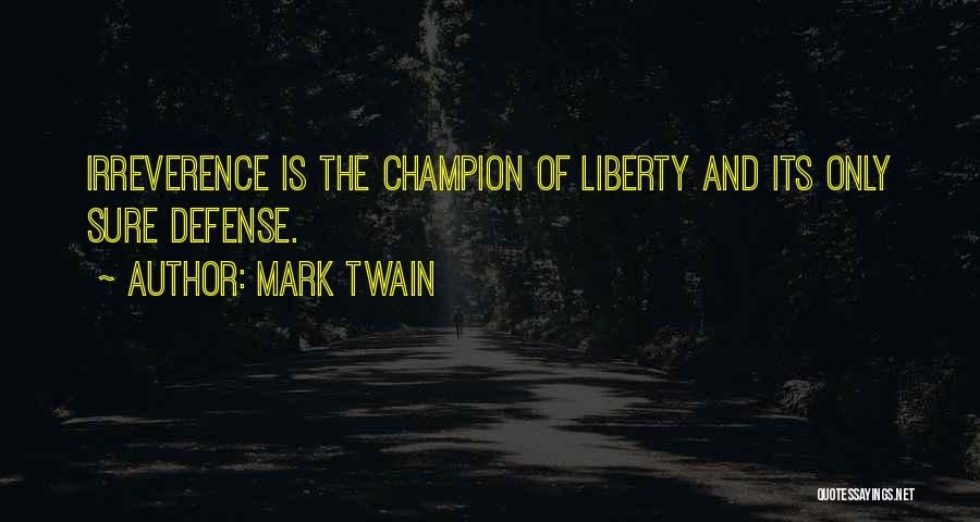 Irreverence Is The Champion Quotes By Mark Twain