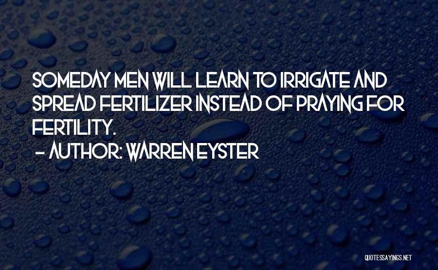 Irrigation Quotes By Warren Eyster