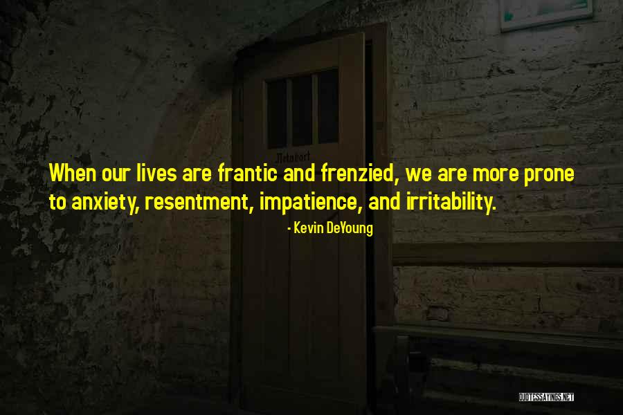 Irritability Quotes By Kevin DeYoung Irritability Quotes By Kevin DeYoung