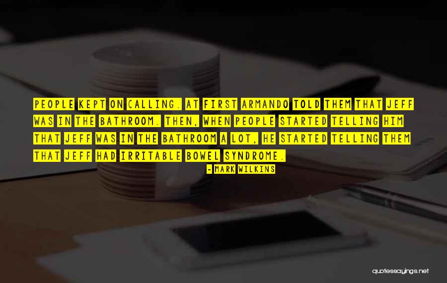 Irritable Bowel Syndrome Quotes By Mark Wilkins Irritable Bowel Syndrome Quotes By Mark Wilkins