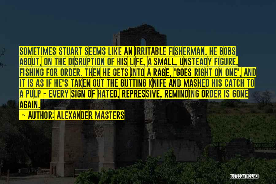 Irritable Quotes By Alexander Masters