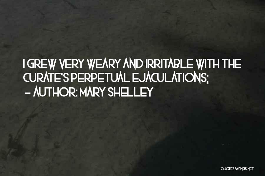 Irritable Quotes By Mary Shelley