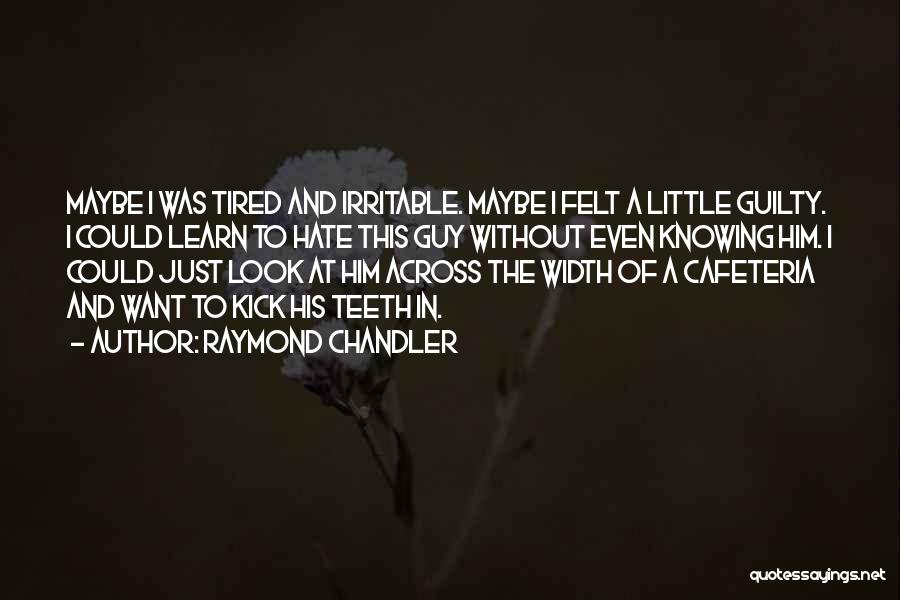 Irritable Quotes By Raymond Chandler