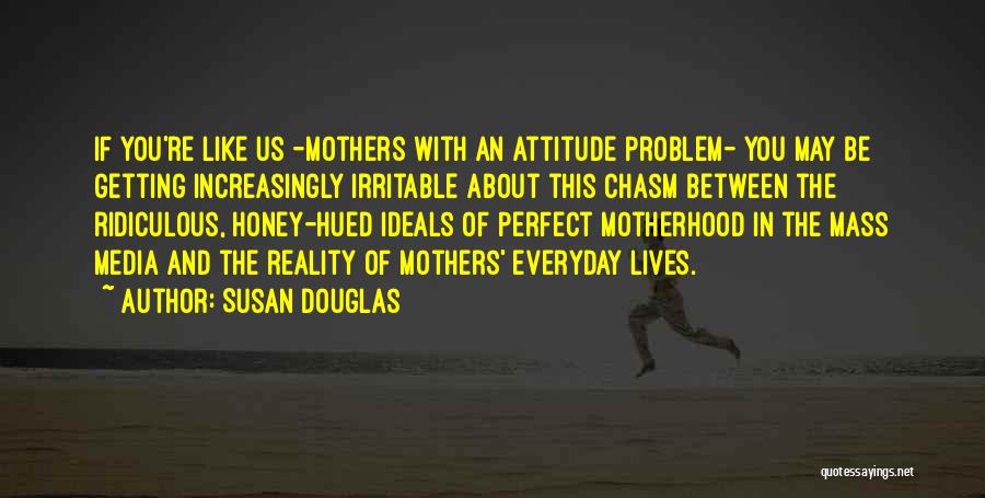 Irritable Quotes By Susan Douglas