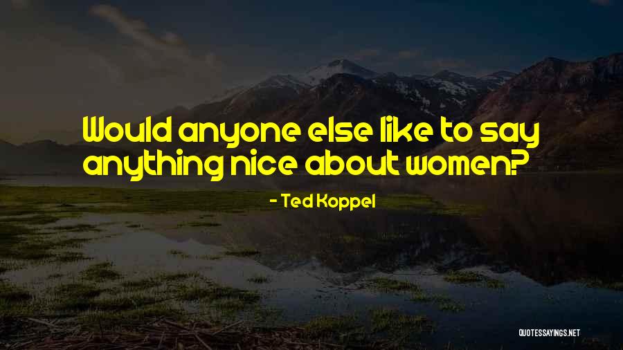 Irritableness Quotes By Ted Koppel Irritableness Quotes By Ted Koppel